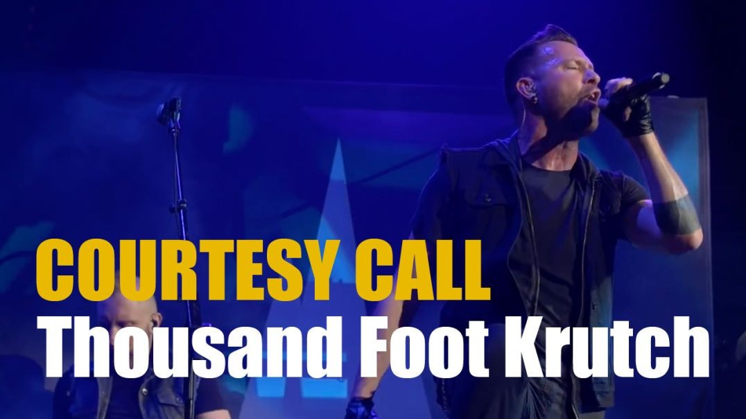 ⁣Thousand Foot Krutch – Courtesy Call