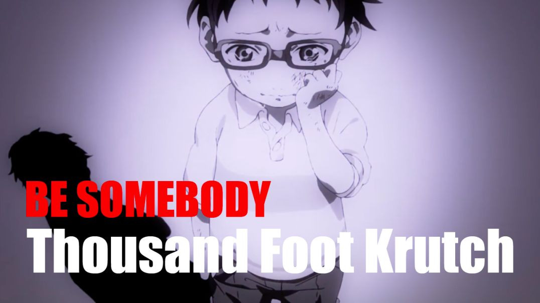 Thousand Foot Krutch - Be Somebody
