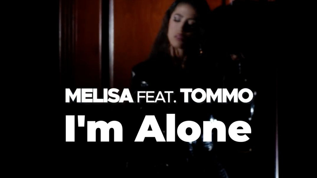 Melisa feat Tommo - I'm Alone (Remix)