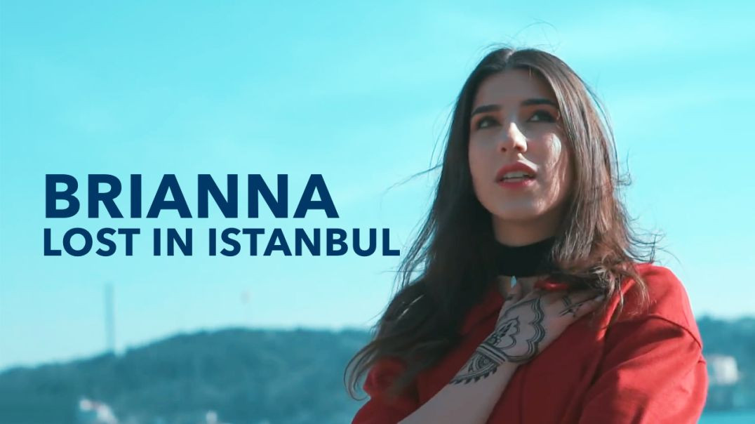 BRIANNA - Lost in Istanbul