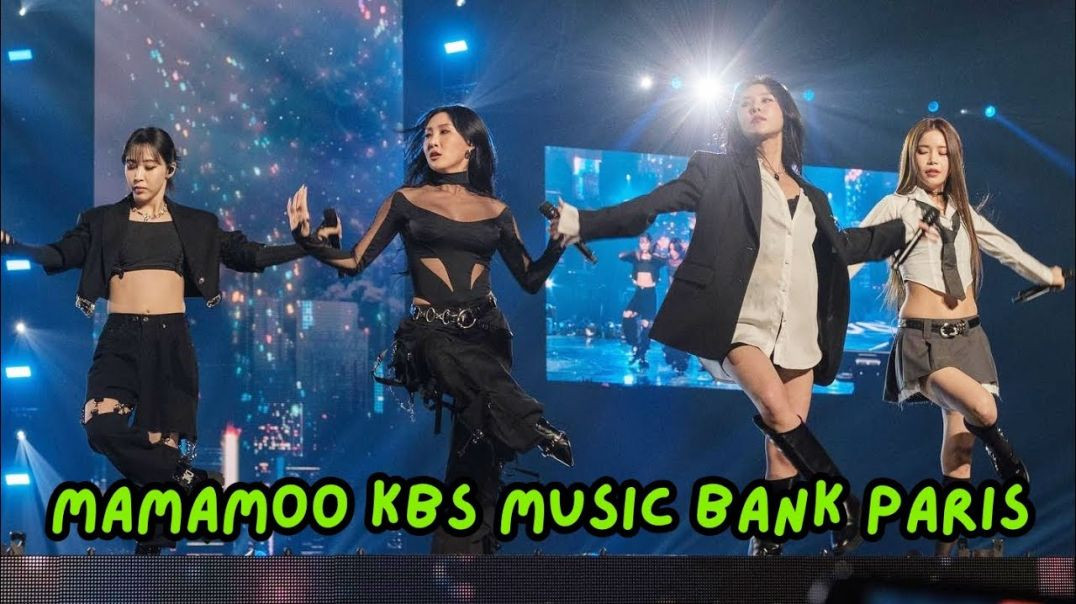 MAMAMOO KBS MusicBank Paris ILLELLA HIP Le Festin